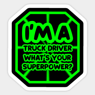 I'm a truck driver, what's your superpower? Sticker